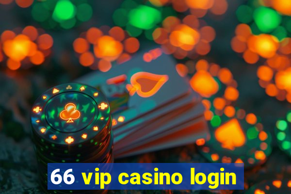 66 vip casino login